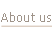 About us.
